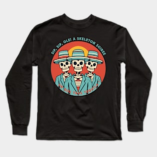 tequila skeletons ole Long Sleeve T-Shirt